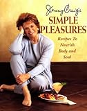 Simple Pleasures: Recipes to Nourish Body and Soul