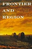Frontier and Region : Essays in Honor of Martin Ridge, , 0826317383