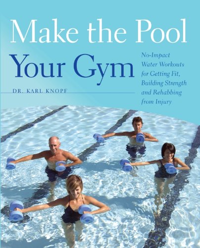 Download Make the Pool Your Gym: No-Impact Water Workouts for Getting Fit, Building Strength and Rehabbing from Injury Download Make the Pool Your Gym: No-Impact Water Workouts for Getting Fit, Building Strength and Rehabbing from Injury