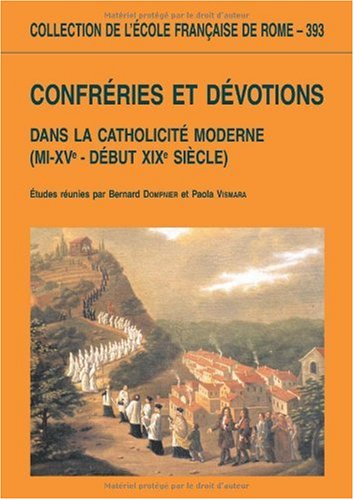 Confréries et dévotions dans la catholicité moderne, mi-XVe-début XIXe siècle