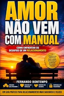 Livro AMOR NÃO VEM COM MANUAL: COMO ENFRENTAR OS DESAFIOS DE UM RELACIONAMENTO