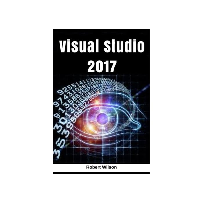 Buy Visual Studio 2017: An In-Depth Guide into The Essentials of Visual ...