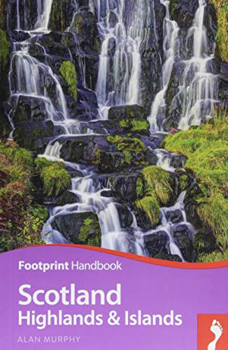 Scotland Highlands and Islands Handbook (Footprint Handbooks) by Alan Murphy