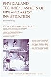 Physical and Technical Aspects of Fire and Arson Investigation, Carroll, John R., 0398060479