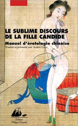 Download Le Sublime Discours de la fille candide : Manuel d'érotologie chinoise PDF