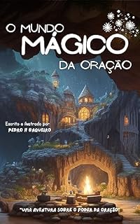 O Mundo Mágico da Oração: "Uma aventura sobre o poder da oração"