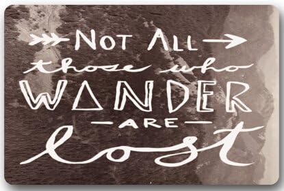 Fashion Machine-washable Indoor/Outdoor Doormat -- Teh Not all who Wander are lost Wanderer 15.7"(W) x 23.6"(H) Non-woven Fabric Multifuntional Doormat Welcome Doormat