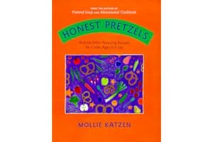 Honest Pretzels: And 64 Other Amazing Recipes for Kids