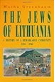 The Jews of Lithuania: A History of a Remarkable Community 1316-1945