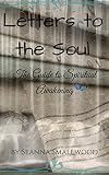 Letters to the Soul: The Guide to Spiritual Awakening by Seanna Smallwood