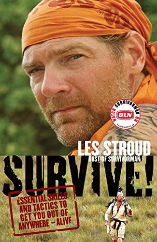 Survive!: Essential Skills and Tactics to Get You Out of Anywhere - Alive
