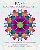 Easy Coloring Book For Adults: An Adult Coloring Book of 40 Basic, Simple and Bold Mandalas for Beginners (Beginners Coloring Books of Adults) (Volume 1) by Adult Coloring World