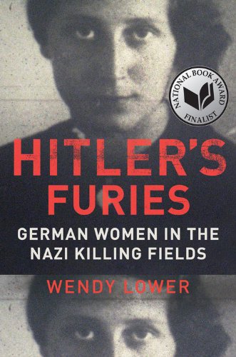 "Hitler's Furies - German Women in the Nazi Killing Fields" av Wendy Lower