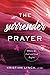 The Surrender Prayer: Where We End and God Begins by Kristian Lynch LCSW