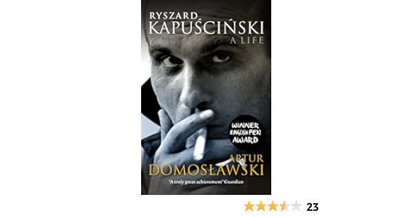 Amazon Com Ryszard Kapuscinski A Life 9781781680810 Domoslawski Artur Books