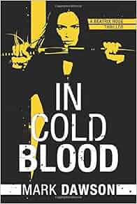 In Cold Blood A Beatrix Rose Thriller Book 1 In Cold Blood A Beatrix Rose Thriller Book 1