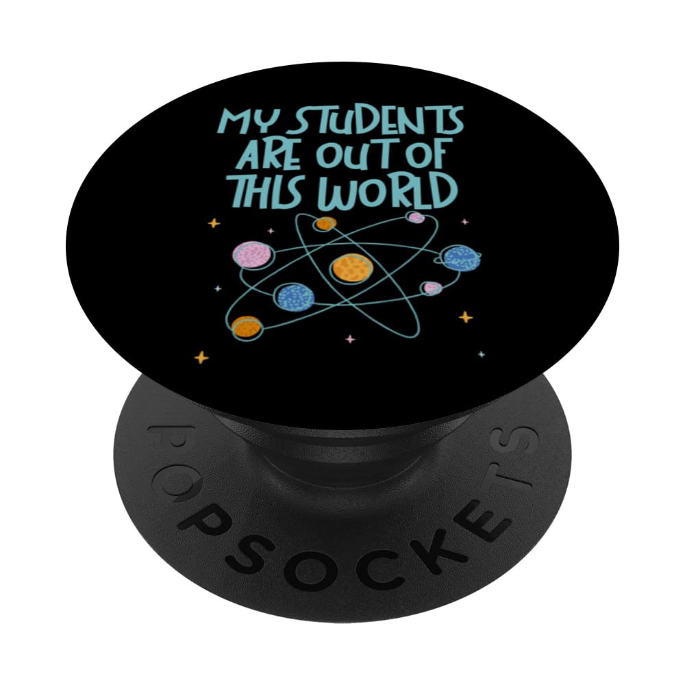 My Students Are Out Of This World ------ PopSockets Swappable PopGrip