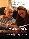 Alzheimer's Disease A Caregiver's Guide by Patricia Cabrol, Susan Vani