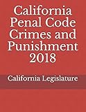 California Penal Code Crimes and Punishment 2018