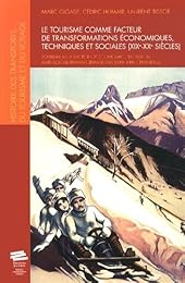 Le  tourisme comme facteur de transformations économiques, techniques et sociales, XIXe-XXe siècles