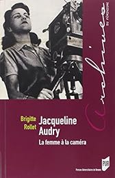 Jacqueline Audry, la femme à la caméra