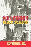 Hollywood Rat Race by Ed Wood Jr.