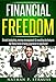Financial Freedom: Simple Budgeting, Money Management And Investment Guide For Those Tired Of Living Paycheck To Paycheck! (Financial Freedom, Business, Money, Personal Finance, Investing, Debt Free)