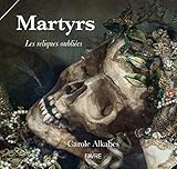 Martyrs : Les reliques oubliées by 