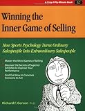 Winning the Inner Game of Selling : How Sports Psychology Turns Ordinary Salespeople into Extraordinary Salespeople, , 1560525363