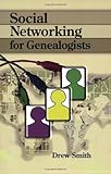 Social Networking for Genealogists, Smith, Drew, 0806317957