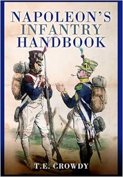 Napoleon's Infantry Handbook, by Terry Crowdy Napoleon's Infantry Handbook, by Terry Crowdy