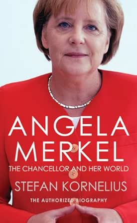 Amazon Com Angela Merkel The Authorized Biography Ebook Kornelius Stefan Kindle Store Amazon Com Angela Merkel The Authorized Biography Ebook Kornelius Stefan Kindle Store