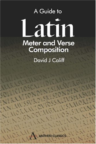 A Guide to Latin Meter and Verse Composition (Wimbledon Publishing Classics)
