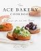 The ACE Bakery Cookbook by