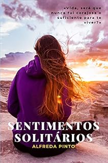 Livro Sentimentos Solitários: Vida, será que nunca fui corajosa o suficiente para te viver?