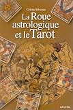 La roue astrologique et le tarot by 