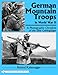 German Mountain Troops in World War II: A Photographic Chronicle of the Elite Gebirgsjäger by