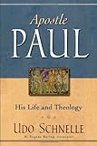 Apostle Paul: His Life and Theology