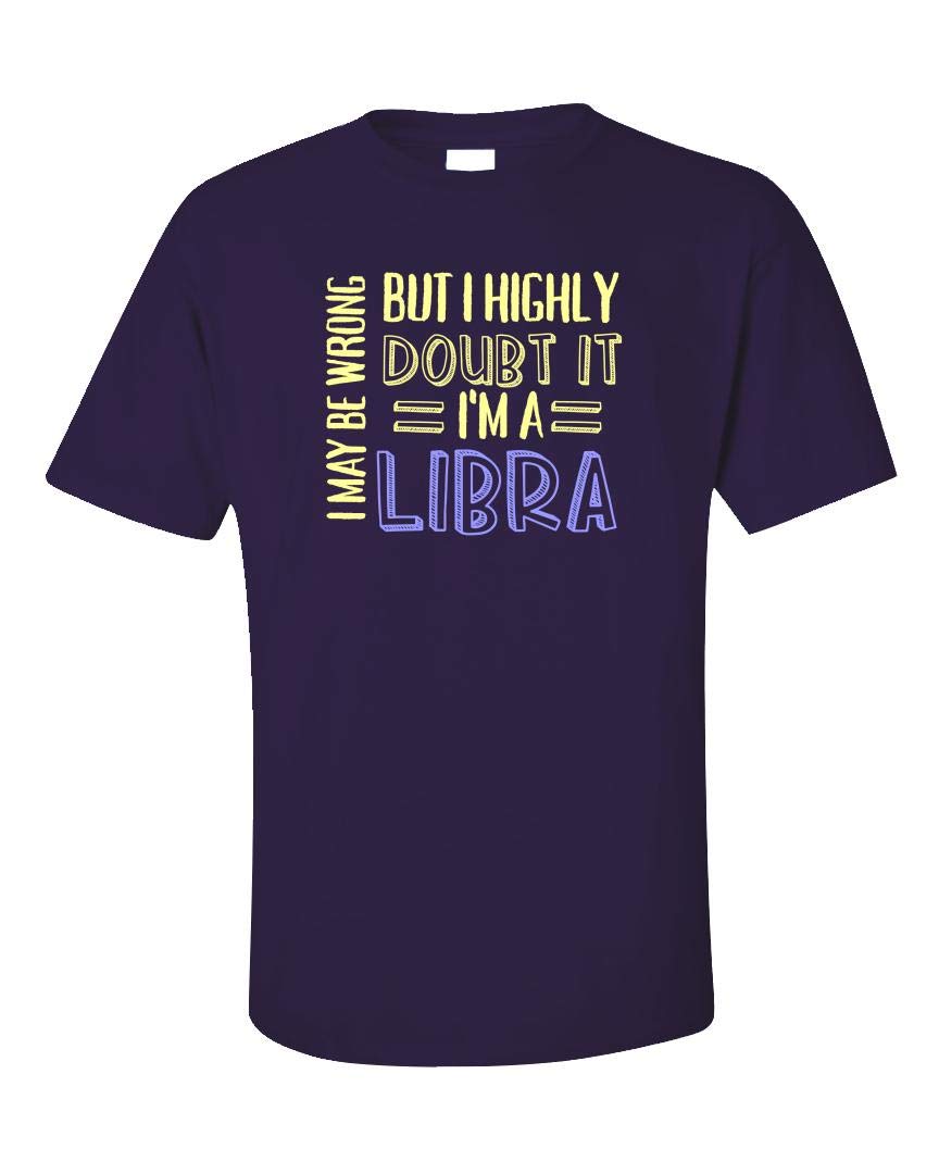 I May Be Wrong But I Doubt It Im A Libra Unisex T Shirt 1822