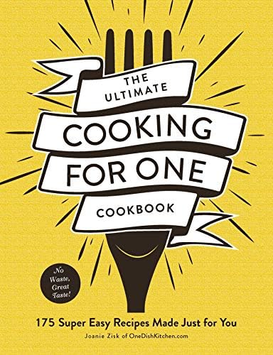 The Ultimate Cooking for One Cookbook: 175 Super Easy Recipes Made