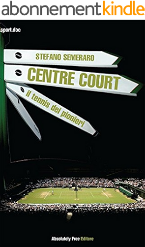Download Centre Court - il tennis dei pionieri (Italian Edition) PDF