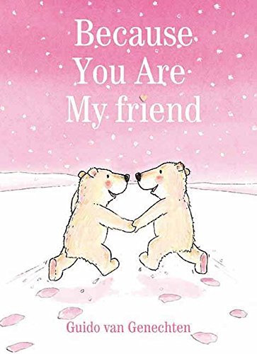 Because You Are My Friend Van Genechten Guido Van Genechten Guido 9781605370958 Amazon Com Books