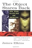The Object Stares Back: On the Nature of Seeing