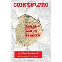 Cointelpro: The FBI's Secret War on Political Freedom