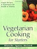 Vegetarian Cooking for Starters by Diksha McCord