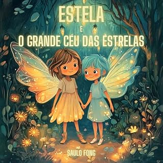 Livro Estela e o Grande Céu das Estrelas: Uma História Mágica Sobre o Amor, a Perda e a Luz que Nunca se Apaga (Histórias de 5 Minutos para Cultivar a Mente e Coração das Crianças)