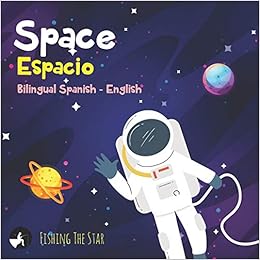 Space Espacio Bilingual Spanish English Bilingual Children S Books Spanish English First Know Spanish For Kids The Star Fishing 9781097272273 Amazon Com Books