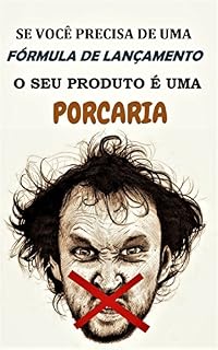 Livro Se você precisa de uma fórmula de lançamento, o seu produto é uma porcaria