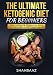 THE ULTIMATE KETOGENIC DIET FOR BEGINNERS: THE COMPLETE COOKBOOK WITH PICTURES AND NUTRITIONAL VALUE by Shahbaaz Akhtar