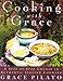 Cooking With Grace: A Step-By-Step Course In Authentic Italian Cooking by Grace Pilato